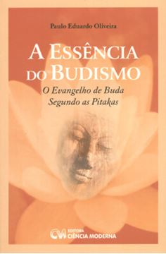 Imagem de A ESSENCIA DO BUDISMO - O EVANGELHO DE BUDA SEGUNDO AS PITAKAS