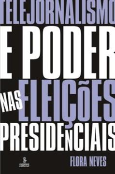 Imagem de TELEJORNALISMO E PODER NAS ELEICOES PRESIDENCIAIS
