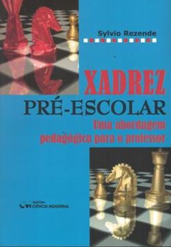 Imagem de XADREZ PRE-ESCOLAR - UMA ABORDAGEM PEDAGOGICA PARA O PROFESSOR