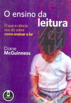 Imagem de ENSINO DA LEITURA, O - O QUE A CIENCIA NOS DIZ SOBRE COMO ENSINAR A LER