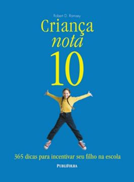 Imagem de CRIANCA NOTA 10 - 365 DICAS PARA INCENTIVAR SEU FILHO NA ESCOLA