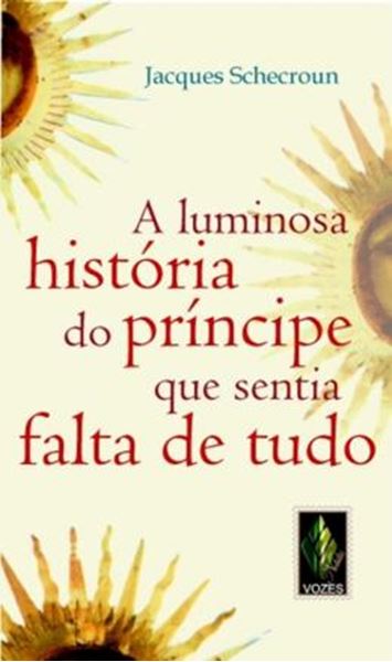 Picture of A LUMINOSA HISTORIA DO PRINCIPE QUE SENTIA FALTA DE TUDO
