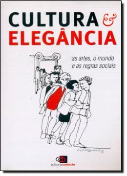 Imagem de CULTURA E ELEGANCIA - AS ARTES, O MUNDO E AS REGRAS SOCIAIS