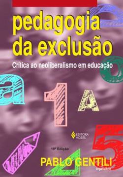 Imagem de PEDAGOGIA DA EXCLUSAO - CRITICA AO NEOLIBERALISMO EM EDUCACAO - 19ªED