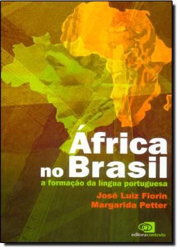 Imagem de AFRICA NO BRASIL - A FORMACAO DA LINGUA PORTUGUESA
