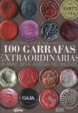 Imagem de 100 GARRAFAS EXTRAORDINARIAS DA MAIS BELA ADEGA DO MUNDO    