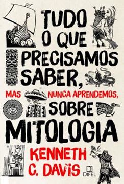 Imagem de TUDO O QUE PRECISAMOS SABER, MAS NUNCA APRENDEMOS, SOBRE MITOLOGIA 