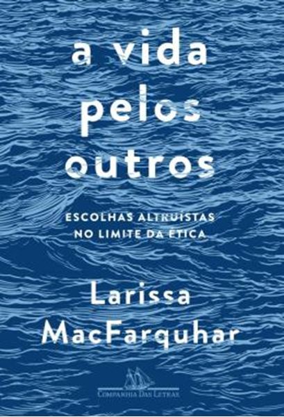 Picture of VIDA PELOS OUTROS, A - ESCOLHAS ALTRUISTAS NO LIMITE DA ETICA