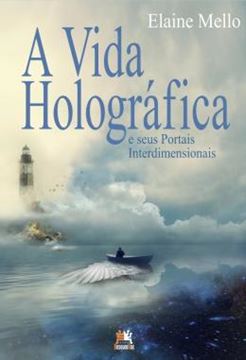 Imagem de A VIDA HOLOGRAFICA E SEUS PORTAIS INTERDIMENSIONAIS