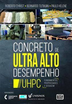 Imagem de CONCRETO DE ULTRA ALTO DESEMPENHO - UHPC.FUNDAMENTOS, PROPRIEDADES E DOSAGEM