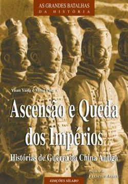 Imagem de ASCENSAO E QUEDA DOS IMPERIOS HISTORIAS DE GUERRA DA CHINA ANTIGA