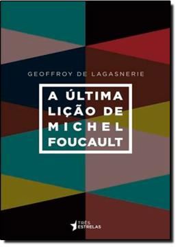 Imagem de ULTIMA LICAO DE MICHEL FOUCAULT, A
