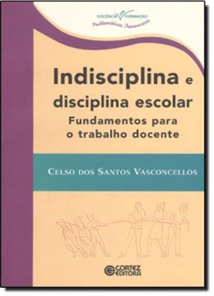 Picture of INDISCIPLINA E DISCIPLINA ESCOLAR - FUNDAMENTOS PARA O TRABALHO DOCENTE
