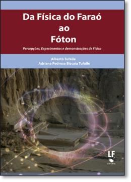Imagem de DA FISICA DO FARAO AO FOTON - PERCEPCOES, EXPERIMENTOS E DEMOSNTRACOES DE FISICA