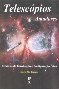 Imagem de TELESCOPIOS AMADORES - TECNICAS DE CONSTRUCAO E CONFIGURACAO OTICA