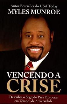 Imagem de VENCENDO A CRISE - DESCUBRA O SEGUREDO PARA PROSPERAR EM TEMPOS DE ADVERSIDADE