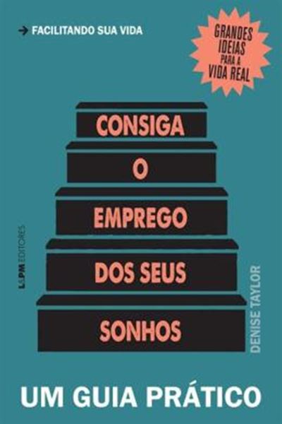 Picture of CONSIGA O EMPREGO DOS SEUS SONHOS - UM GUIA PRATICO