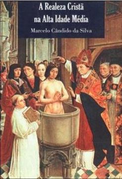 Imagem de A REALEZA CRISTA NA ALTA IDADE MEDIA - OS FUNDAMENTOS DA AUTORIDADE PUBLICA NO PERIODO MEROVINGIO (SECULOS V - VIII)