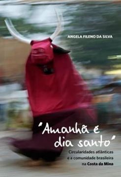 Imagem de "AMANHA E DIA SANTO" - CIRCULARIDADES ATLANTICAS E A COMUNIDADE BRASILEIRA NA COSTA DA MINA