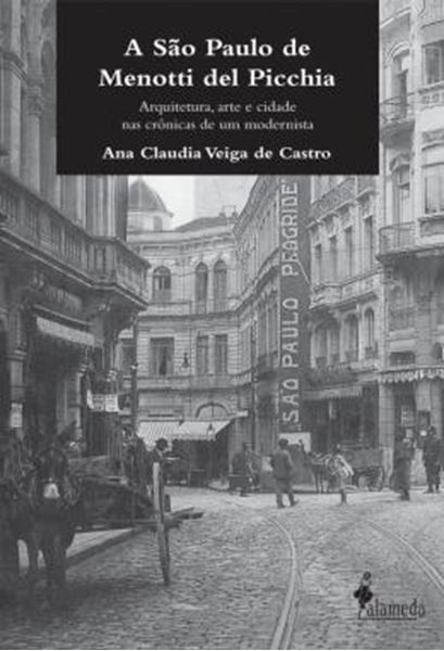 Picture of A SAO PAULO DE MENOTTI DEL PICCHIA - ARQUITETURA, ARTE E CIDADE NAS CRONICAS DE UM MODERNISTA