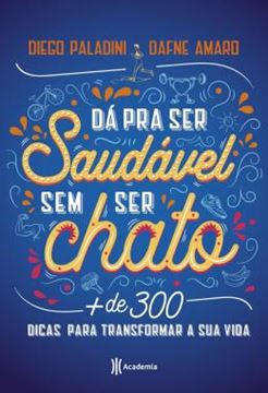 Imagem de DA PRA SER SAUDAVEL SEM SER CHATO
