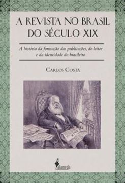 Imagem de A REVISTA NO BRASIL DO SECULO XIX - A HISTORIA DA FORMACAO DAS PUBLICACOES, DO LEITOR E DA IDENTIDADE DO BRASILEIRO