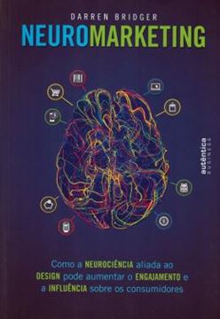 Imagem de NEUROMARKETING: COMO A NEUROCIENCIA ALIADA AO DESIGN PODE AUMENTAR O ENGAJAMENTO E A INFLUENCIA SOBRE OS CONSUMIDORES