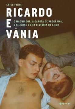 Imagem de RICARDO E VANIA - O MAQUIADOR, A GAROTA DE PROGRAMA,O SILICONE E UMA HISTORIA DE AMOR