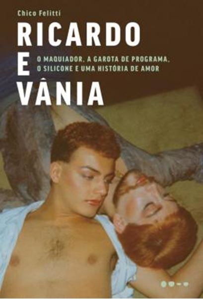 Picture of RICARDO E VANIA - O MAQUIADOR, A GAROTA DE PROGRAMA,O SILICONE E UMA HISTORIA DE AMOR