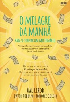 Imagem de O MILAGRE DA MANHA PARA SE TORNAR UM MILIONARIO: OS SEGREDOS DAS PESSOAS BEM-SUCEDIDAS QUE VAO AJUDAR VOCE A ENRIQUECER
