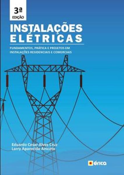 Picture of INSTALACOES ELETRICAS - FUNDAMENTOS, PRATICA E PROJETOS EM INSTALACOES RESIDENCIAIS E COMERCIAIS - 3ª ED.