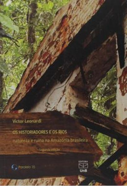 Picture of OS HISTORIADORES E OS RIOS - NATUREZA E RUINA NA AMAZONIA BRASILEIRA