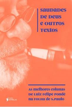 Imagem de SAUDADES DE DEUS E OUTROS TEXTOS - AS MELHORES COLUNAS DE LUIZ FELIPE PONDE NA FOLHA DE S. PAULO