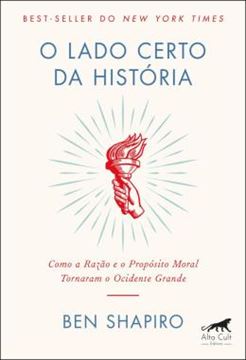 Imagem de O LADO CERTO DA HISTORIA - COMO A RAZAO E O PROPOSITO MORAL TORNARAM O OCIDENTE GRANDE
