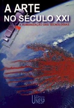 Imagem de ARTE NO SECULO XXI , A  - A HUMANIZACAO DAS TECNOLOGIAS