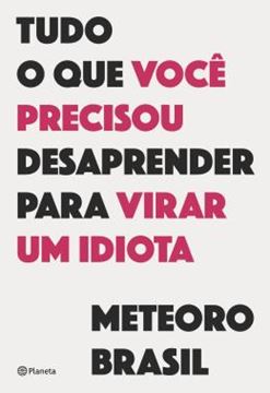 Imagem de TUDO O QUE VOCE PRECISOU DESAPRENDER PARA VIRAR UM IDIOTA