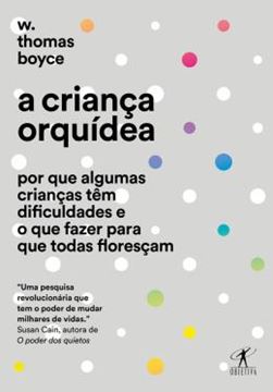 Imagem de CRIANCA ORQUIDEA POR QUE ALGUMAS CRIANCAS TEM DIFICULDADES E O QUE FAZER PARA QUE TODAS FLORESCAM, A