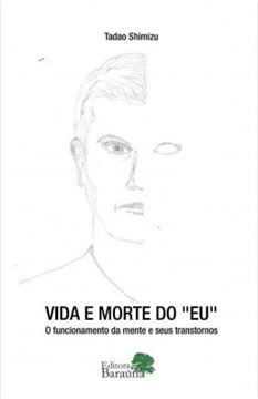 Imagem de VIDA E MORTE DO EU - O FUNCIONAMENTO DA MENTE E SEUS TRANSTORNOS