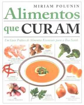Imagem de ALIMENTOS QUE CURAM: UM GUIA PRATICO DE ALIMENTOS