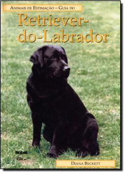 Imagem de ANIMAIS DE ESTIMACAO - GUIA DO RETRIEVER DO LABRADOR