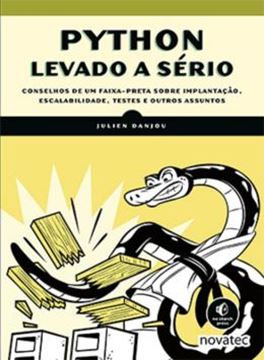 Imagem de PYTHON LEVADO A SERIO - CONSELHOS DE UM FAIXA-PRETA SOBRE IMPLANTACAO, ESCALABILIDADE, TESTES E OUTROS ASSUNTOS