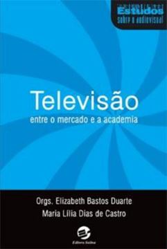 Imagem de TELEVISAO ENTRE O MERCADO E A ACADEMIA
