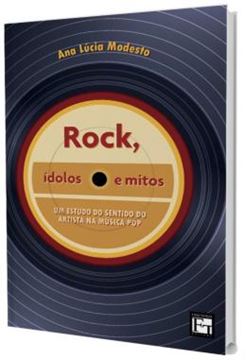 Imagem de ROCK, IDOLOS E MITOS - UM ESTUDO DO SENTIDO DO ARTISTA NA MUSICA POP