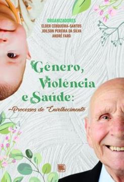 Imagem de GENERO, VIOLENCIA E SAUDE - PROCESSOS DE ENVELHECIMENTO
