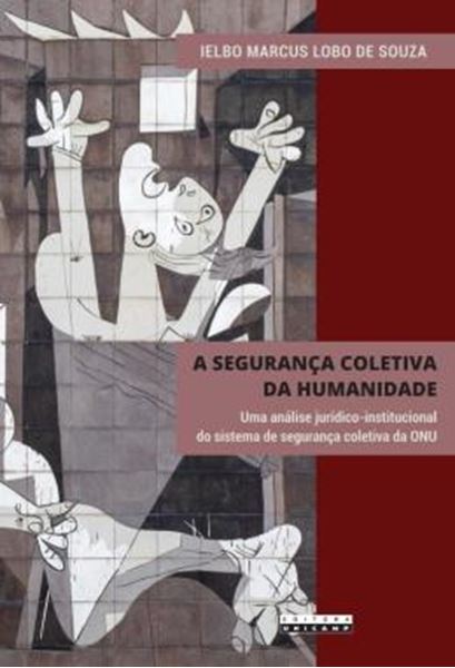 Picture of A SEGURANCA COLETIVA DA HUMANIDADE - UMA ANALISE JURIDICO-INSTITUCIONAL DO SISTEMA DE SEGURANCA COLETIVA DA ONU