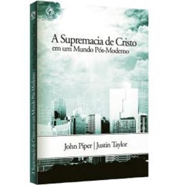 Imagem de SUPREMACIA DE CRISTO EM UM MUNDO POS-MODERNO