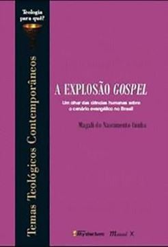 Imagem de A EXPLOSAO GOSPEL: UM OLHAR DAS CIENCIAS HUMANAS SOBRE O CENARIO EVANGELICO NO BRASIL