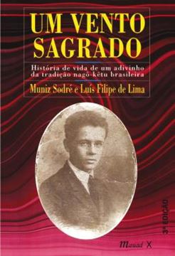 Imagem de UM VENTO SAGRADO - HISTORIA DE VIDA DE UM ADIVINHO DA TRADICAO NAGO-KETU BRASILEIRA