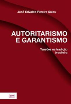 Imagem de AUTORITARISMO E GARANTISMO: TENSOES NA TRADICAO BRASILEIRA