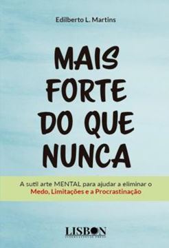 Imagem de MAIS FORTE DO QUE NUNCA - A SUTIL ARTE MENTAL PARA AJUDAR A ELIMINAR O MEDO, LIMITACOES E A PROCRASTINACAO
